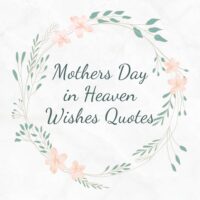 Mothers Day in Heaven Wishes Quotes