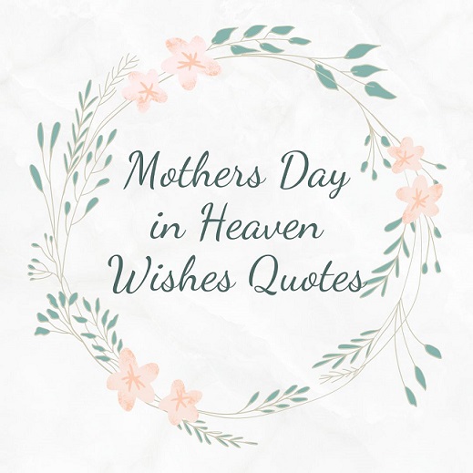 Mothers Day in Heaven Wishes Quotes