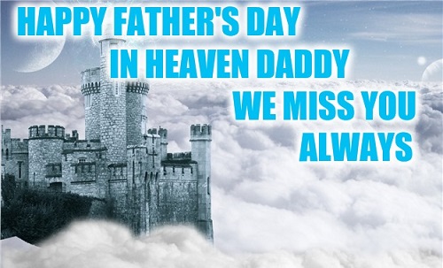 Happy Fathers Day in Heaven Messages for Dad