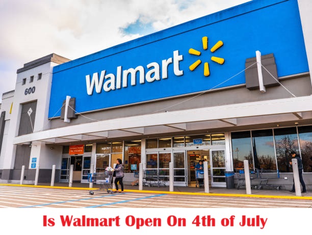 Walmart Open On 4th of July
