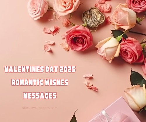 Valentines Day 2025 Romantic Wishes Messages