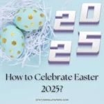 How to Celebrate Easter 2025