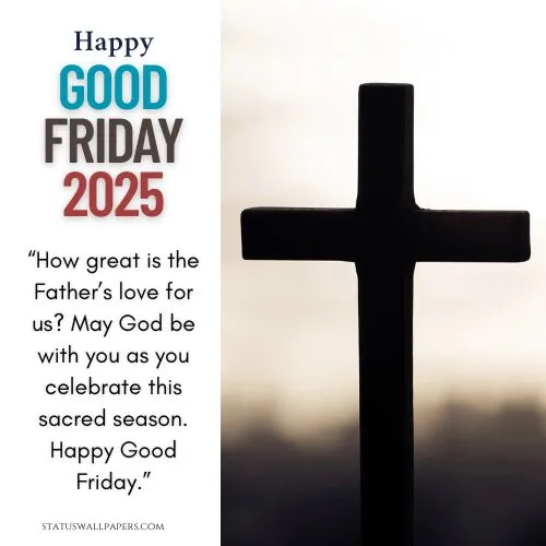 Good Friday 2025 Wishes for Family and Friends Good Friday 2025 Wishes for Family and Friends