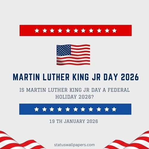 Is Martin Luther King Jr Day a Federal Holiday 2026