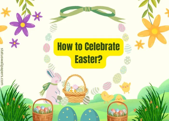 How to Celebrate Easter with Friends and Family