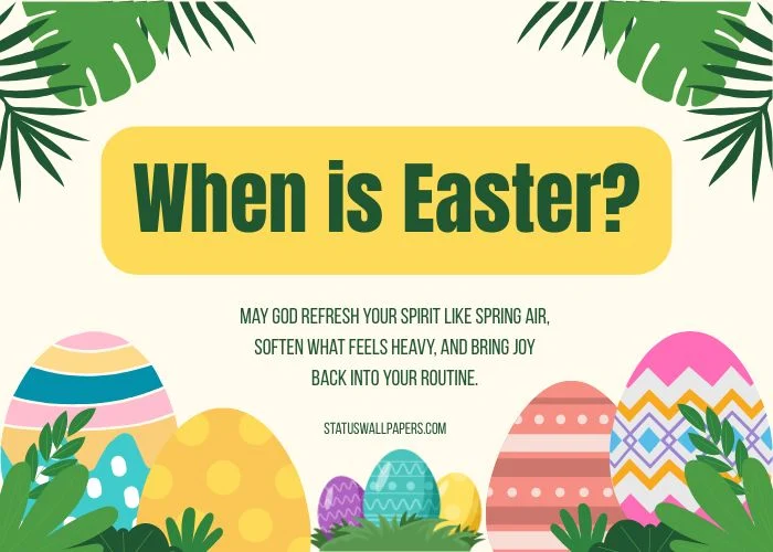 When is Easter When is Easter